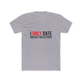 I Only Date Collectors Tee