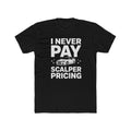 Never Pay Scalper Pricing Tee