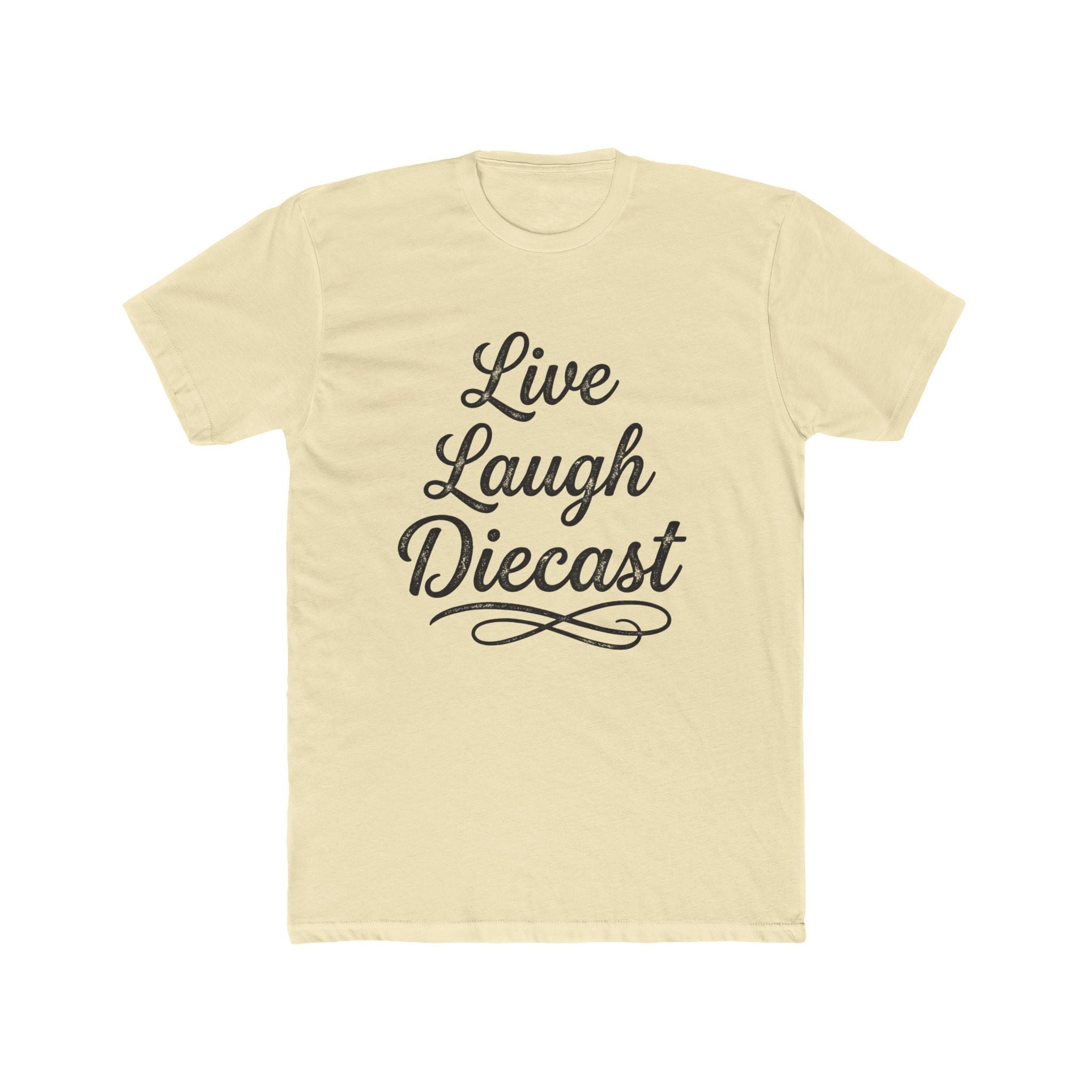 Live Laugh Diecast Tee