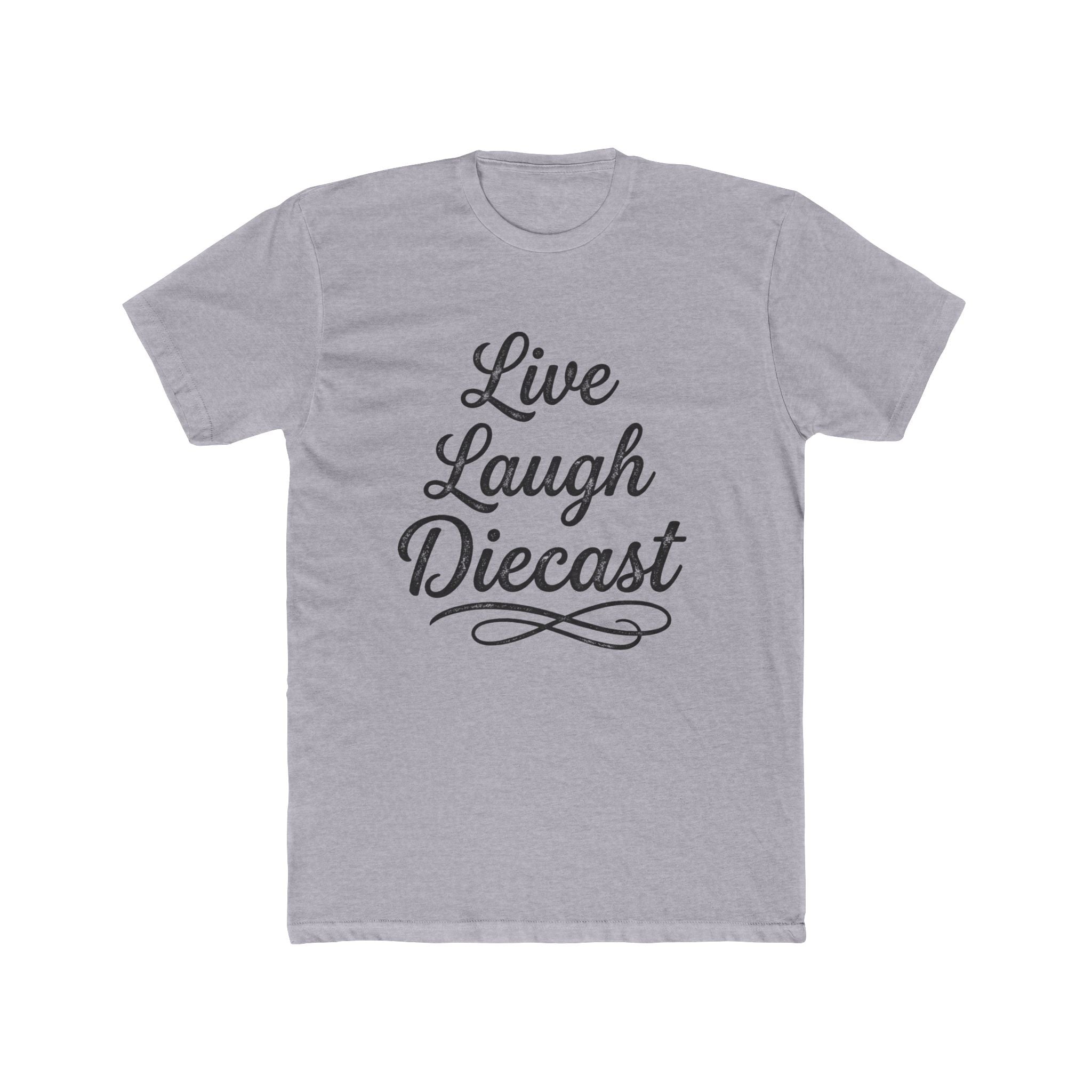 Live Laugh Diecast Tee