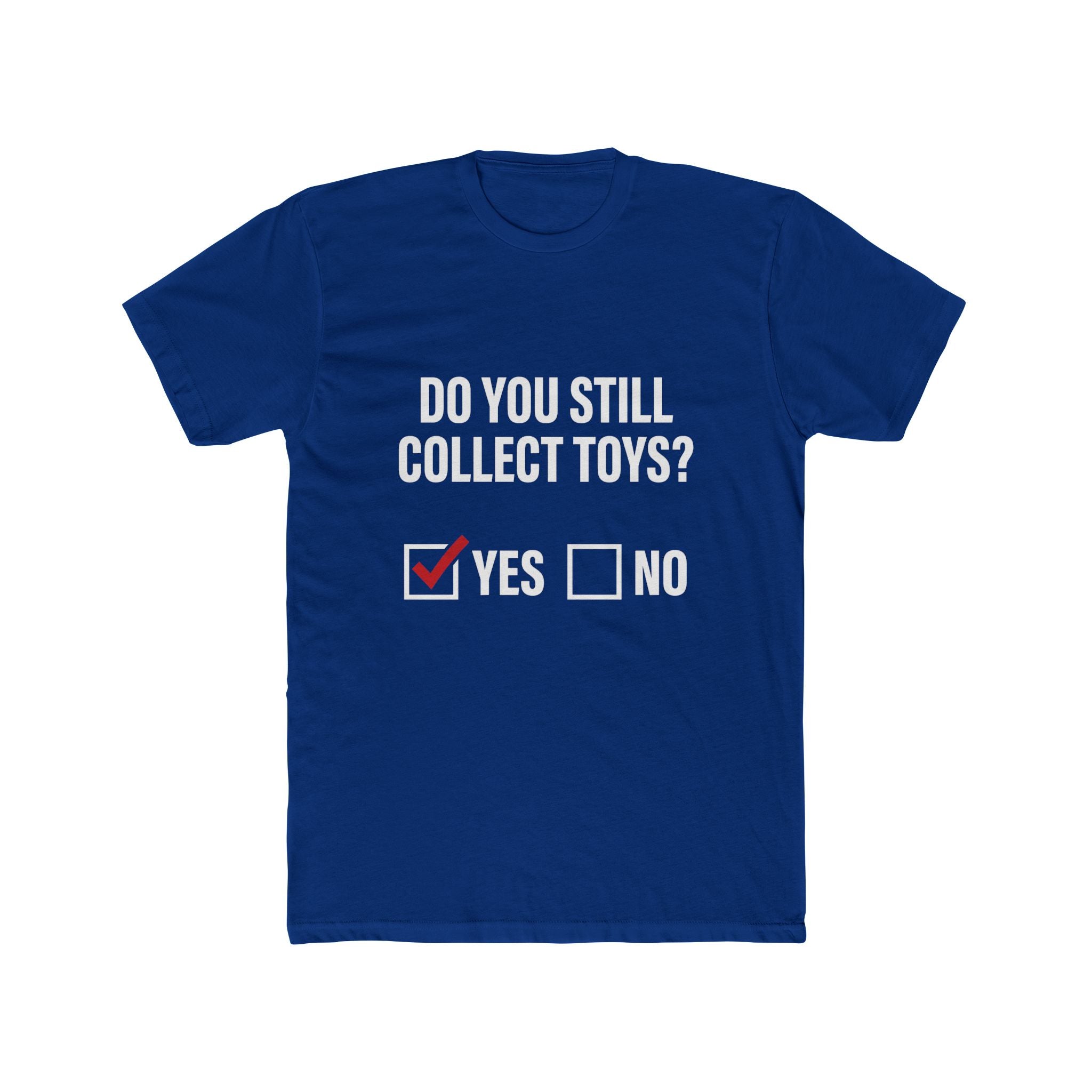Do You Still Collect Toys? Tee