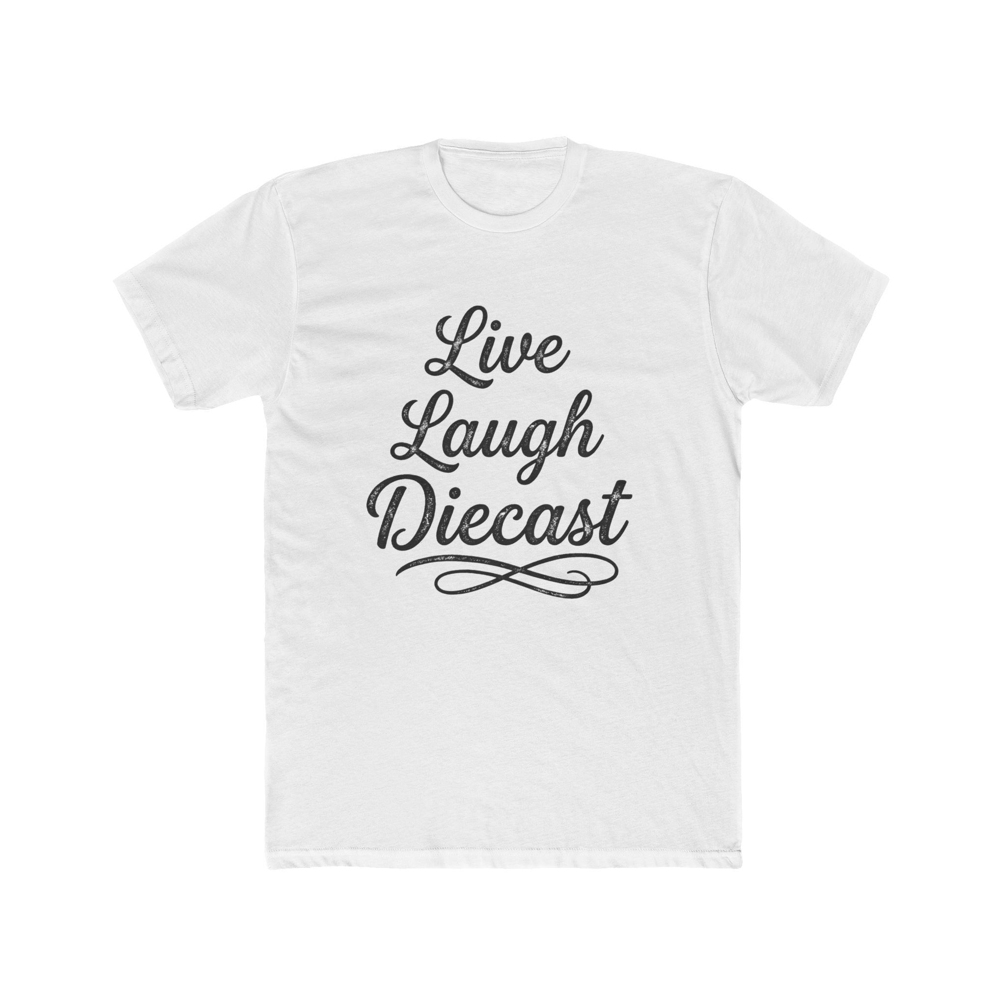 Live Laugh Diecast Tee